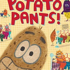 View EPUB KINDLE PDF EBOOK Potato Pants! by  Laurie Keller &  Laurie Keller 📚