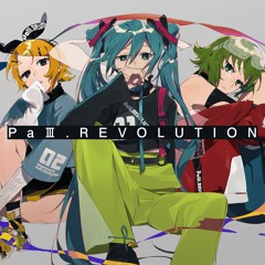 PaⅢ.REVOLUTION / 初音ミク×GUMI×鏡音リン