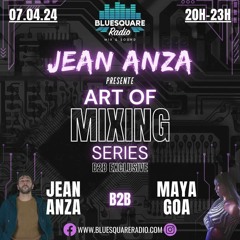 Art Of Mixing Series B2B Exclusive - Jean Anza B2B Maya Goa #007