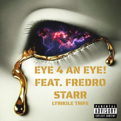 Eye 4 An Eye! (feat. Fredro Starr)