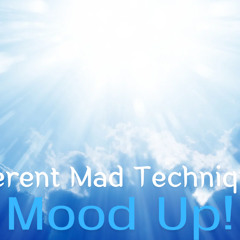 Inherent Mad Technique 4 : Mood Up!