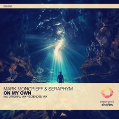 Seraphym & Mark  Moncrieff - On My Own (Original Mix) [ESH351]
