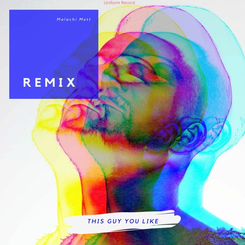 This Guy You Like ( Malachi Mott Remix ) Song Artwork