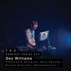 THC Podcast Series 073 - DEZ WILLIAMS
