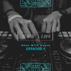 Keen With House Episode 9 ( Birthday Mix )