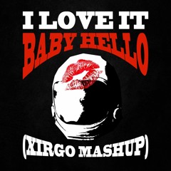 Baby Hello x I Love It (Xirgo Mashup) [Rauw Alejandro, Icona Pop]