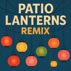 Patio Lanterns Remix