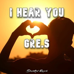Gre.S - I Hear You (Original Mix)