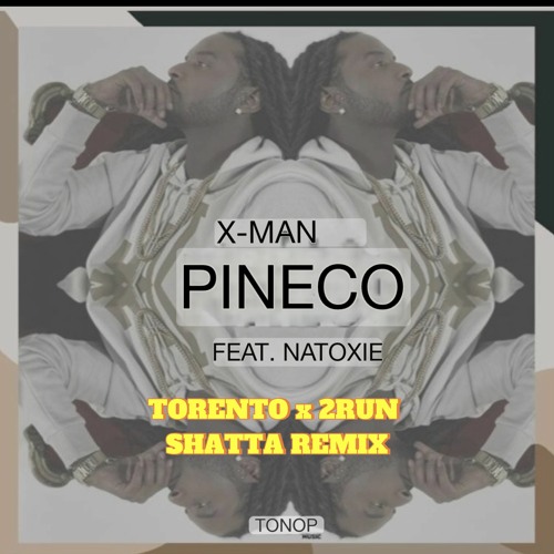 TORENTO X 2RUN - XMAN PINECO (SHATTA REMIX)