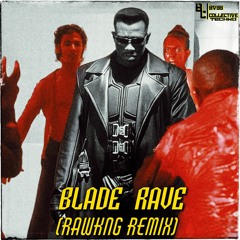 Blade Rave (RAWKNG REMIX) [BVSS COLLECTIVE Premiere]
