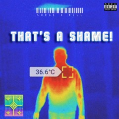 SURGE - THAT'S A SHAME! (@PRODBYWILL)