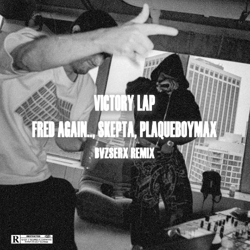 Skepta, Fred again.., PlaqueBoyMax - Victory Lap (BVZSERX REMIX) *FREE DOWNLOAD*