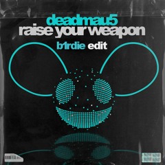 Raise Your Weapon (b1rdie Edit)[SKIP TO 1 MIN][deadmau5]