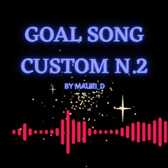 GOAL SONG CUSTOM N.2 by Mauri_d (Stadium Effect)