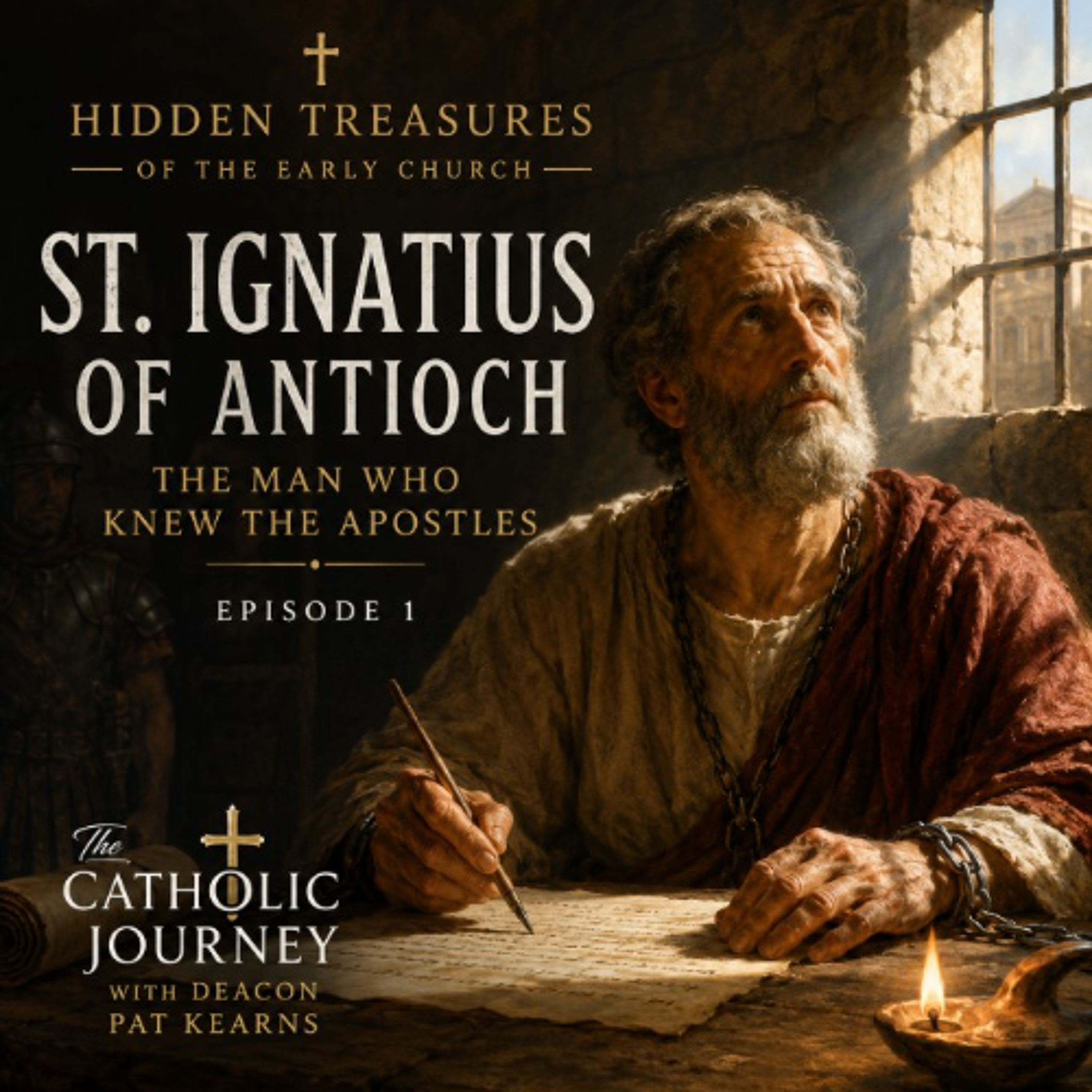 The Hidden Treasures of the Early Church - Saint Ignatius of Antioch - The Man Who Knew the Apostles