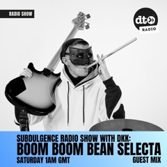 SUBDULGENCE with DKK S2 Ep13 Guest Mix by Boom Boom Bean Selecta