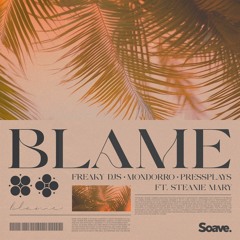 Freaky DJs, Mondorro & PressPlays - Blame (ft. Steanie Mary)
