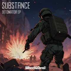 WHEELYDEALY099 - Substance - Detonator EP