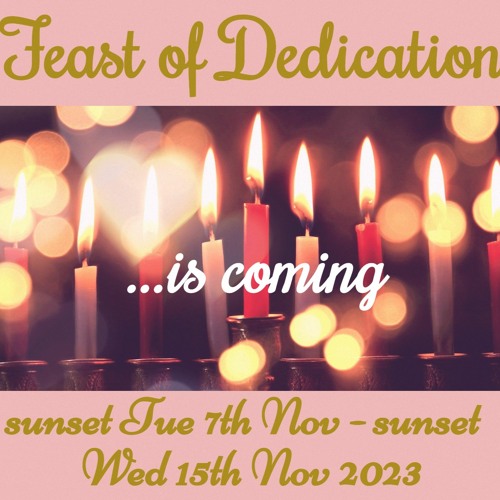 The Feast of Dedication 2023 Is Coming...
