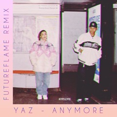 YAZ - Anymore (FutureFlame Remix)