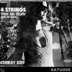 PREMIERE : 4 Strings - Take Me Away (Conway Edit)  (SATU009)