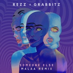 REZZ x Grabbitz - Someone Else (Malaa Remix)