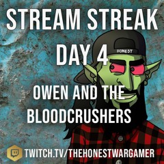 Stream Streak Day 4: Owen and the Bloodcrushers #Streamstreakday4
