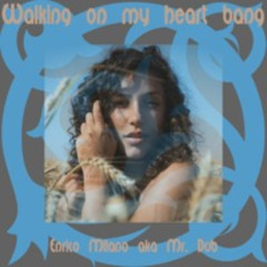 Walking on my heart bang