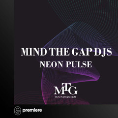 Premiere: Mind The Gap Djs - Neon Pulse - MTG Soundsystem