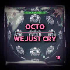 We Just Cry - OCTO