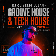 DJ Oliverio Luján - Groove House & Tech House Mix 2026 (Latin Energy)