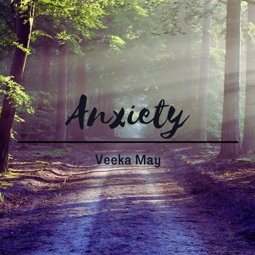 Veeka May - Anxiety (Original)