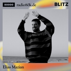 Radio 80000 x Blitz Take Over — Elias Mazian [19.09.20]
