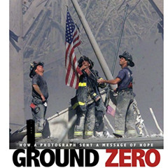 [Free] PDF 📦 Ground Zero: How a Photograph Sent a Message of Hope (Captured History)