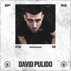 Throne Room Radio #053 - David Pulido