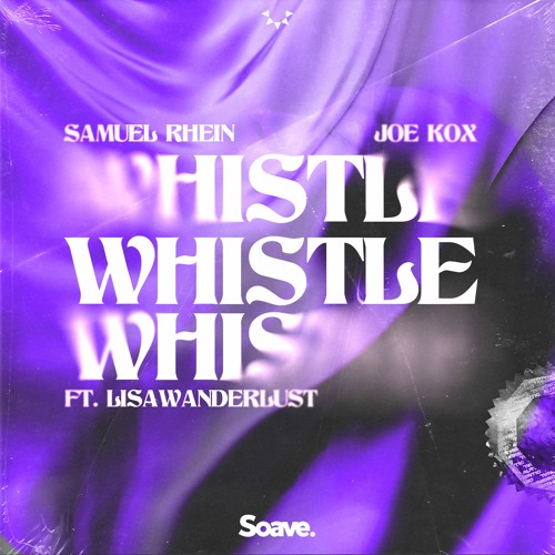 Samuel Rhein & Joe Kox - Whistle (feat. lisawanderlust)