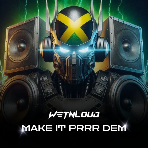 WetNLoud - Make It PRRR Dem