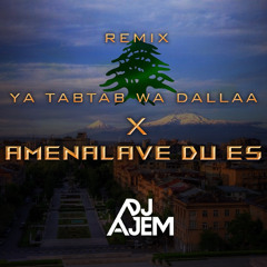AMENALAVE DU ES X YA TABTAB WA DALLAA (DJ AJEM REMIX)
