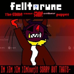 IM }IM }IM(not)} SORRY BUT THATS- [FELLTARUNE THE SAME SAME SAME OTHER PUPPET]