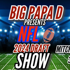 Big Papa Podcast | 2024 NFL Draft Preview (w/ Mitchmaster 3000) Ep 1