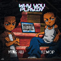 Why You Playin' (feat. Rewop)