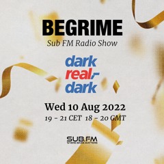 Begrime - Bandulera - Dark Real Dark Takeover - SubFM - 10 August 2022