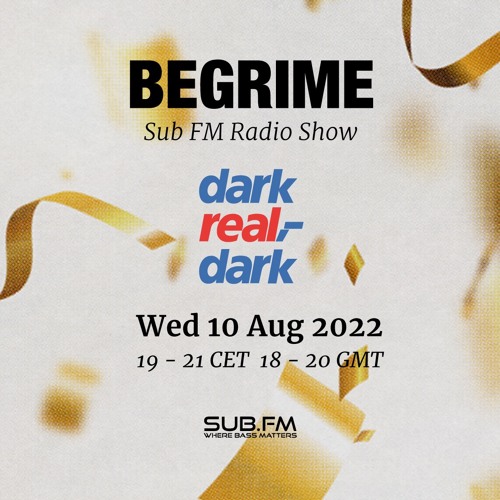 Begrime - rrrobyn - Dark Real Dark Takeover - SubFM - 10 August 2022
