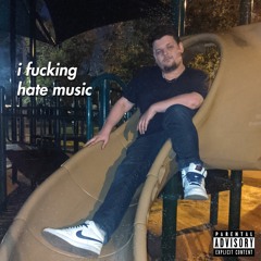 I F***ing Hate Music (prod. Ras-Hop)