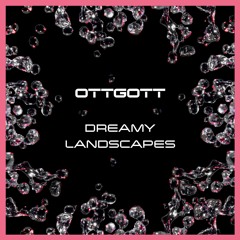 Ottgott - Dreamy Landscapes