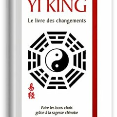 Télécharger le PDF Yi King: Le livre des changements au format Kindle QCi9m