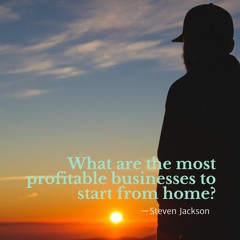 What Are The Most Profitable Businesses To Start From Home