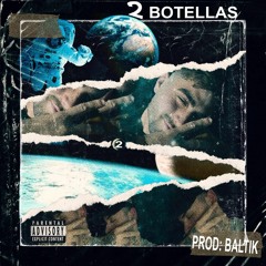 DOS BOTELLAS - TOTOMIR X BALTIK /// PROD . BALTIK