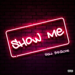 Rell Briscoe - Show Me