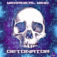 Mekanical Mind - Detonator (160Bpm)(Free Download)